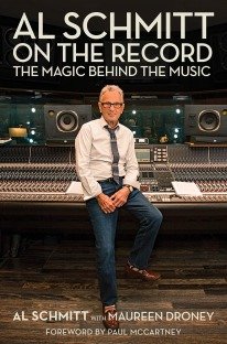 Al Schmitt on the Record The Magic Behind the Music