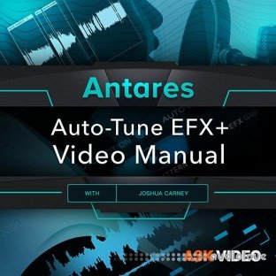 Ask Video Auto-Tune 101 Auto-Tune EFX+ Video Manual