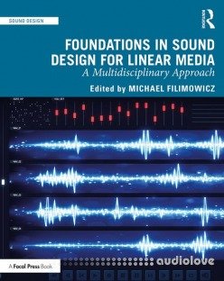 Foundations in Sound Design for Linear Media A Multidisciplinary Approach