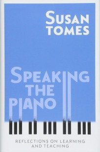 Speaking the Piano : Reflections on Learning and Teaching