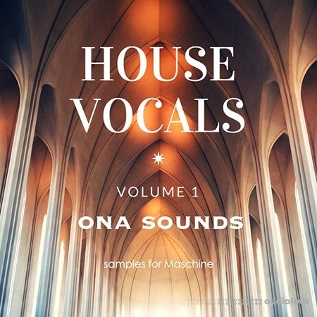 ONA Sounds House Vocals Vol.1 Samples for Maschine