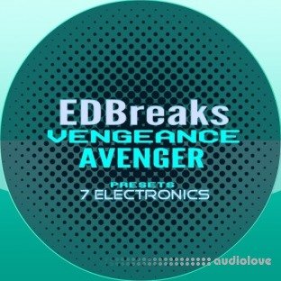 7 Electronics EDBreaks Vengeance Avenger Presets