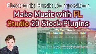 SkillShare Make Music with FL Studio 20 Stock Plugins!