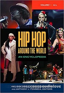 Hip Hop Around the World An Encyclopedia [2 Volumes]