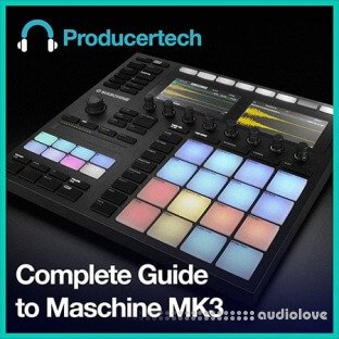 ProducerTech Complete Guide to Maschine MK3