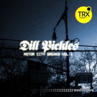 TRX Machinemusic Dill Pickles - Motor City Breaks Vol.1