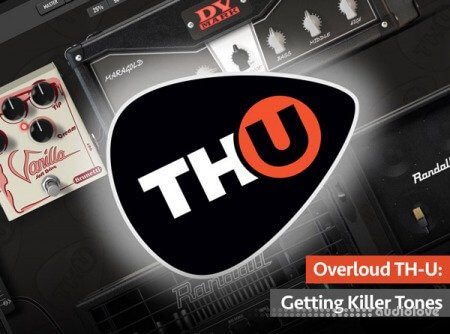 Groove3 Overloud TH-U Getting Killer Tones