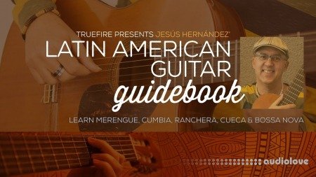 Truefire Jesus Hernandez's Latin American Guitar Guidebook