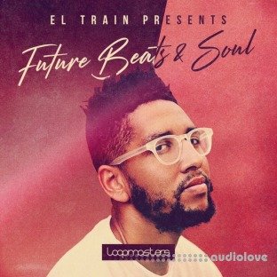 Loopmasters El Train Future Beats and Soul 1