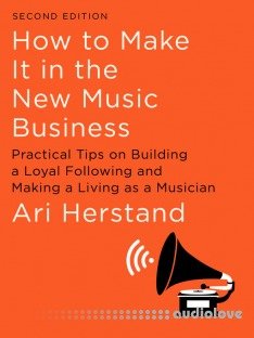 How to Make It in the New Music Business, 2nd Edition