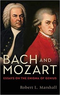 Bach and Mozart Essays on the Enigma of Genius