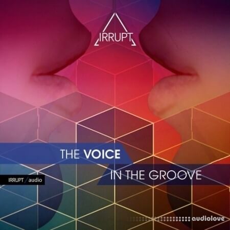 Irrupt Audio The Voice In The Groove