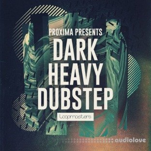 Loopmasters Proxima Dark and Heavy Dubstep