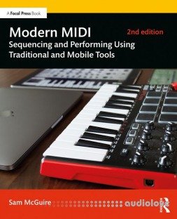Modern MIDI : Sequencing and Performing Using Traditional and Mobile Tools, 2nd Edition