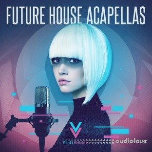 Vital Vocals Future House Acapellas