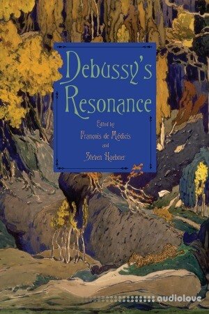 Debussy's Resonance (Eastman Studies in Music)