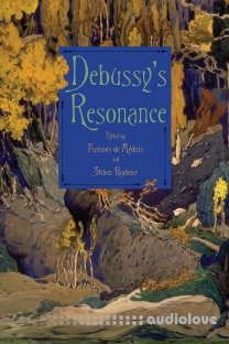 Debussy's Resonance (Eastman Studies in Music)