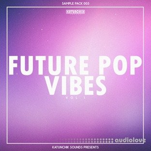 Katunchik Sounds Future Pop Vibes Vol.1