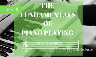 SkillShare the Fundamentals of Piano Playing pt 3