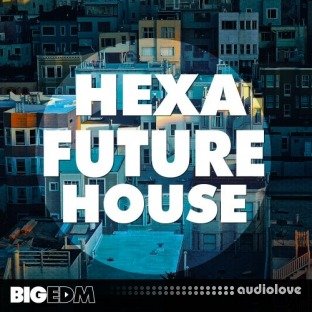 Big EDM Hexa Future House