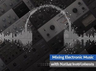 Groove3 Mixing Electronic Music with Native Instruments