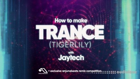 Sonic Academy How To Make Trance Tigerlily with Jaytech