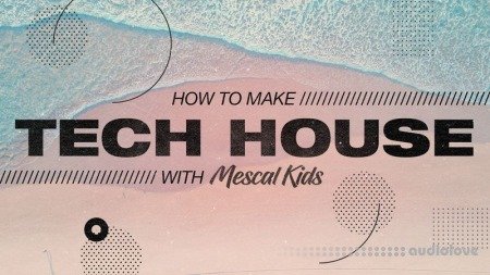 Sonic Academy How To Make Tech House with Mescal Kids