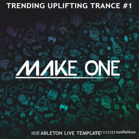 Make One Trending Uplifting Trance #1 (Ableton Live Template)
