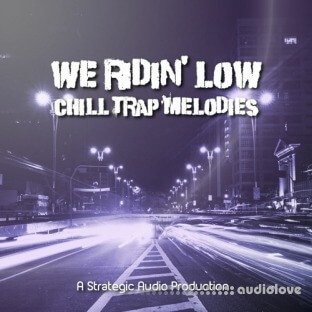 Strategic Audio We Ridin Low Chill Trap Melodies Vol.1