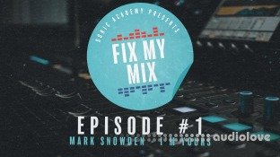 Sonic Academy Fix My Mix Episode 1 with Phil Johnston and Chris Agnelli