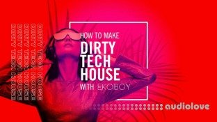 Sonic Academy Dirty Tech House with Ekoboy