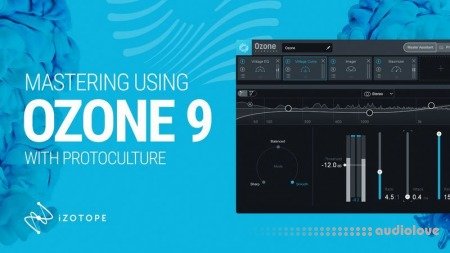 Sonic Academy How To Master Using Ozone 9 with Protoculture