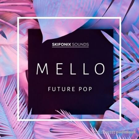 Skifonix Sounds Mello Future Pop