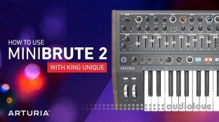 Sonic Academy How To Use Arturia MiniBrute 2 with King Unique