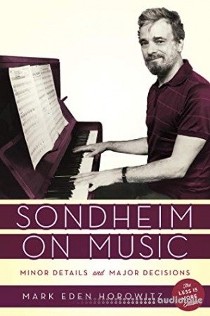 Sondheim on Music: Minor Details and Major Decisions