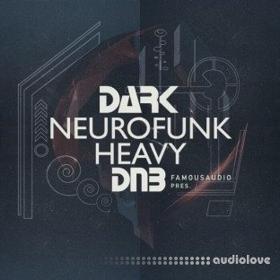 Famous Audio Dark Neurofunk and Heavy DnB