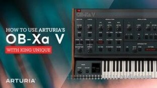 Sonic Academy How To Use Arturia OB-Xa V with King Unique