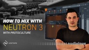 Sonic Academy How To Mix using iZotope Neutron 3 with Protoculture