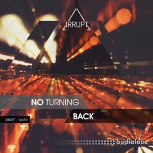 Irrupt Audio No Turning Back