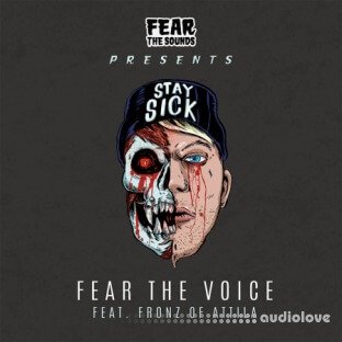 Splice Sounds Fear The Sounds Presents Fear The Voice ft. Fronz of Attila