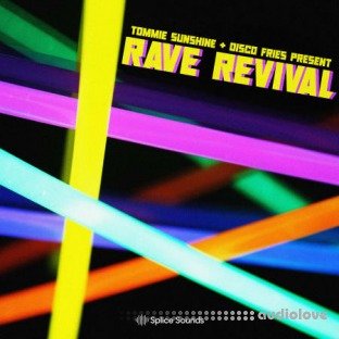 Splice Sounds Tommie Sunshine and Disco Fries present Rave Revival