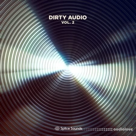 Splice Sounds Dirty Audio Sample Pack Vol.2
