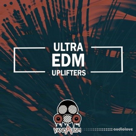 Vandalism Ultra EDM Uplifters