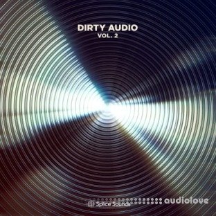Splice Sounds Dirty Audio Sample Pack Vol.2