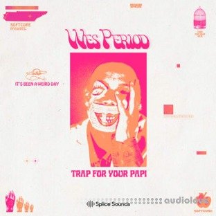 Splice Sounds Softcore Presents Wes Period Trap For Your Papi Sample Pack