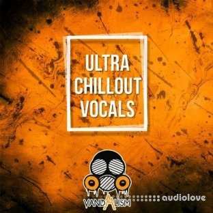 Vandalism Ultra Chillout Vocals