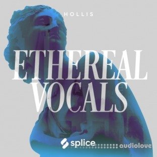 Splice Originals Ethereal Vocals With Hollis