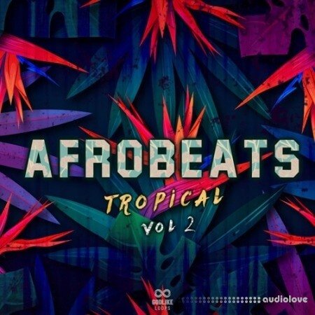 Godlike Loops Afrobeats Tropical Volume 2