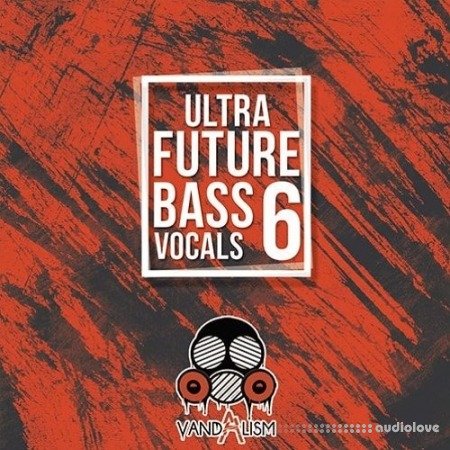 Vandalism Ultra Future Bass Vocals 6