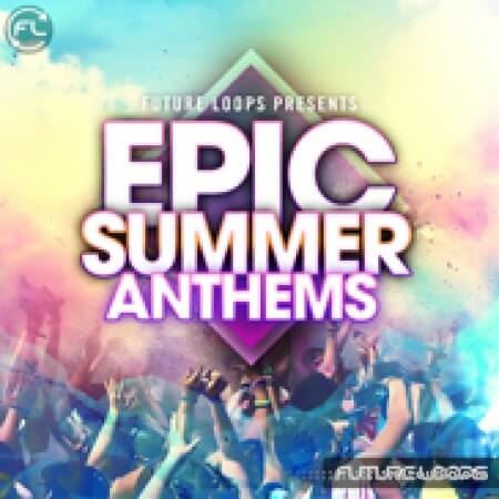 Future Loops Epic Summer Anthems